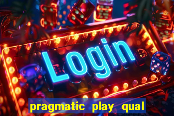 pragmatic play qual jogo paga mais